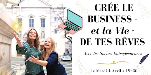 Crée le Business - et la Vie ! - de tes Rêves :  Conférence à Genève