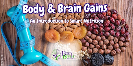 Body & Brain Gains: An Introduction to Smart Nutrition