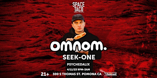 SPACE TACO !! W/ OMNOM!! Seek-One (Founder), Psychedalix + Special Guests