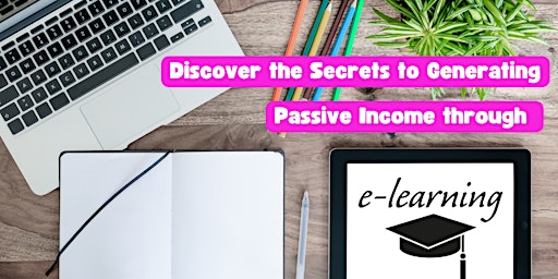 Discover the Secrets to Generating Passive Income through E-Learning