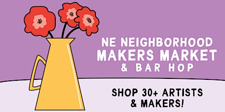 NE Neighborhood Makers Market & Bar Hop