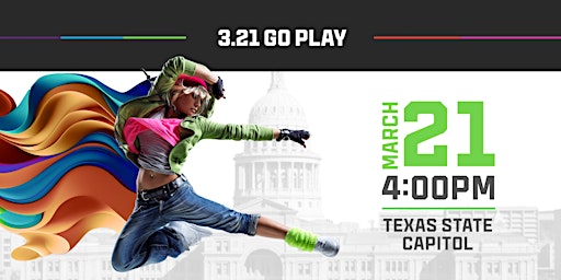 3.21 Go Play @ The Texas Capitol