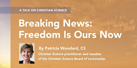 Free Christian Science Lecture - Breaking News: Freedom Is  Ours Now