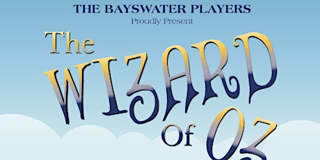 The Bayswater Players Present: The Wizard Of Oz
