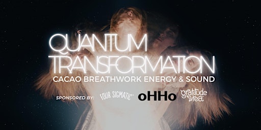 QUANTUM TRANSFORMATION: CACAO, BREATHWORK, ENERGY & SOUND HEALING