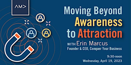 Moving Beyond Awareness to Attraction