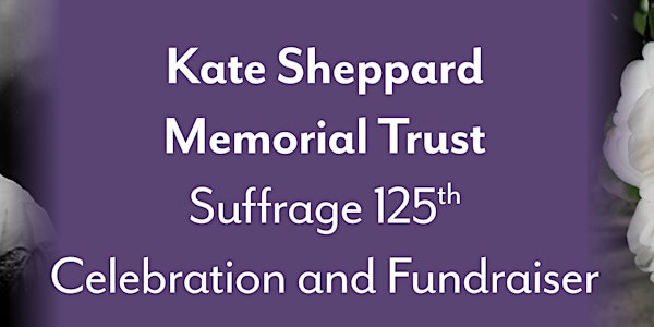 Kate Sheppard Memorial Trust - Suffrage 125th Celebration and Fundraiser