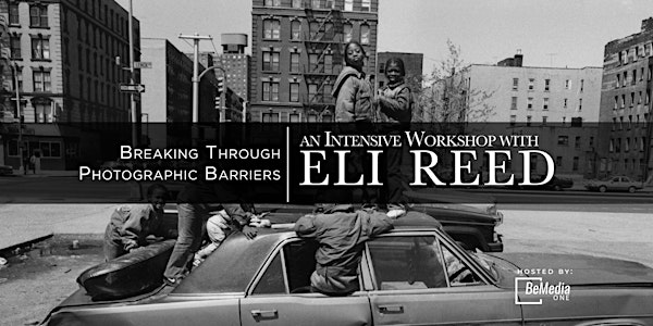 Breaking Through Photographic Barriers: An Intensive Workshop with Eli Reed