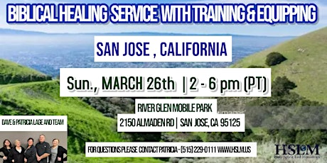 SAN JOSE, CALIFORNIA - BIBLICAL HEALING SERVICE WITH TRAINING & EQUIPPING