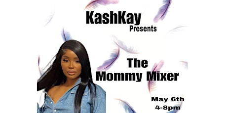 KashKay presents The Mommy Mixer