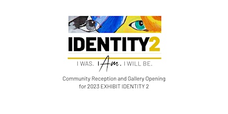 Community Reception and Gallery Opening for 2023 EXHIBIT IDENTITY2