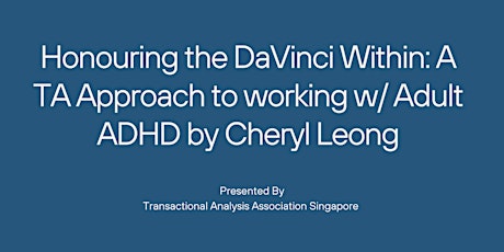 Honouring the DaVinci Within: A TA Approach to working w/ Adult ADHD primary image