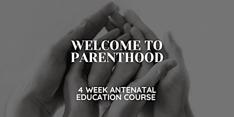 Welcome to Parenthood - 4 Week Course