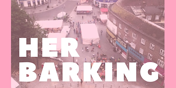 Her Barking - Urban Design Workshop