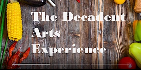 A Decadent Arts Experience