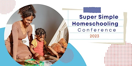 Super Simple Homeschooling Conference 2023