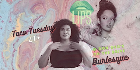 LIPS Taco Tuesday & Burlesque (27+ Event)