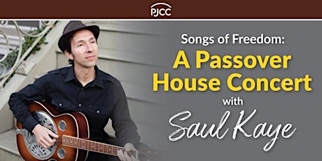 Songs of Freedom: A Passover House Concert with Saul Kaye
