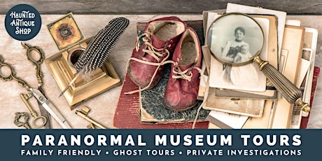 Paranormal Museum Tours at the Haunted Antique Shop