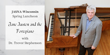 JASNA-Wisconsin Spring Luncheon: Jane Austen and the Fortepiano