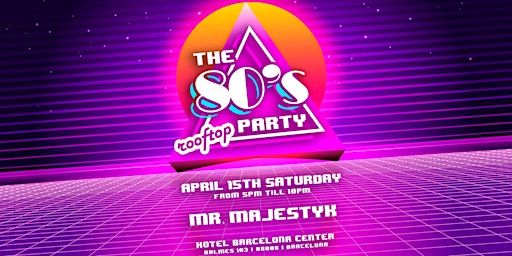 The 80s party pres: 80's Rooftop Opening Party