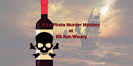 It's a Pirate Murder Mystery at Elk Run Vineyards