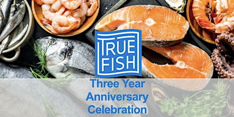 Truefish 3 Year Anniversary