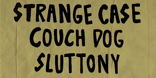 Strange Case + Couch Dog + Sluttony at SLO Guild Hall