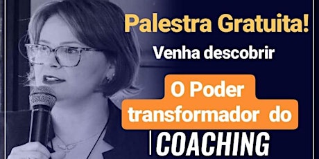 Imagem principal do evento PALESTRA GRATUITA "O Poder Trasnformador do Coaching!'