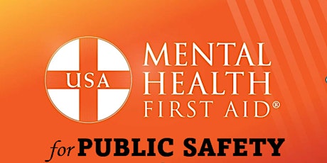 PUBLIC SAFETY Mental Health First Aid