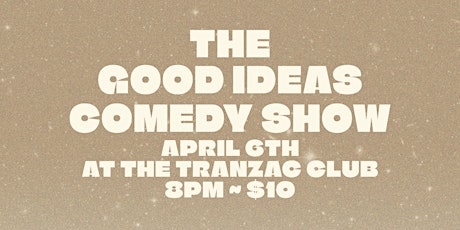 The Good Ideas Comedy Show
