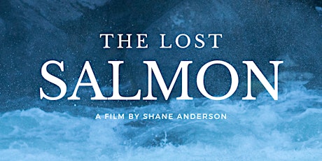 "The Lost Salmon" Film Screening - Bend