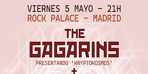 THE GAGARINS "Kryptokosmos" + THE MAGNIFICATS [Madrid @ Rock Palace]