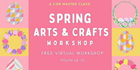 CGR Virtual Master Class: Spring Arts & Crafts Workshop