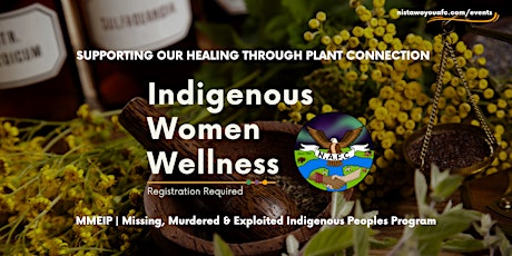Indigenous Women Wellness; Supporting our healing through plant connection