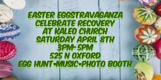 Celebrate Recovery at Kaleo - First Annual Eggstravaganza