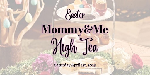 Easter - Mommy&Me Hightea
