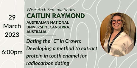 Wise-Arch Seminar Series: Caitlin Raymond (Australian National University)
