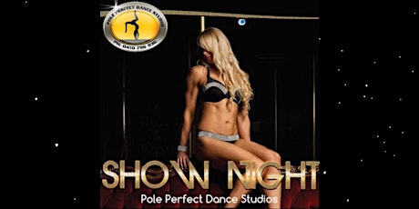 Show Night Term 3, Pole Perfect - 3rd August 2018 - Doors Open 8.00pm  primary image