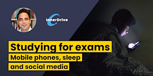 FREE Webinar – Studying for exams: mobile phones, sleep and social media