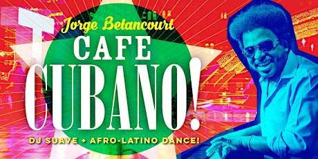 Cuban Friday with Cafe Cubano + DJ Suave + Afro-Latino Dance!