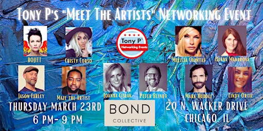 Tony P's "Meet The Artists" Networking Event at Bond Collective: March 23rd