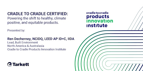Tarkett and Cradle to Cradle Products Innovation Institute present a CEU.
