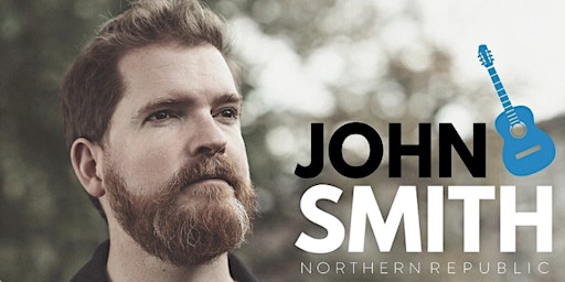 JOHN SMITH (UK) LIVE NORTHERN REPUBLIC