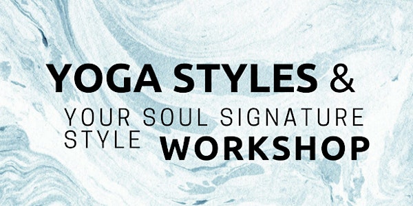 Yoga Styles & Soul Signature Style Workshop