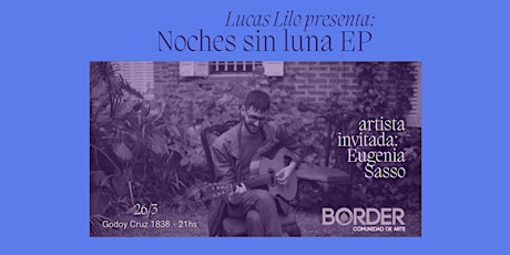 Lucas Lilo presenta: Noches sin luna EP (Abre: Eug