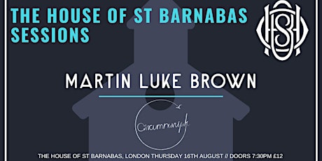 The House of St Barnabas Sessions Presents: Martin Luke Brown primary image