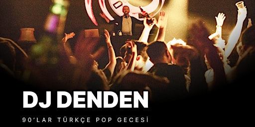 DJ Denden ile 90'lar Türkçe Pop Gecesi primary image