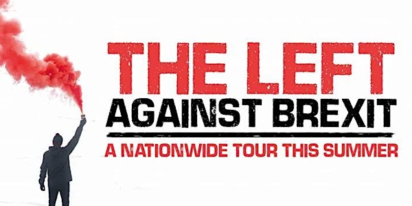 The Left Against Brexit - North London