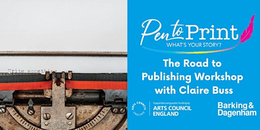 Pen to Print: The Road to Publishing Workshop with Claire Buss